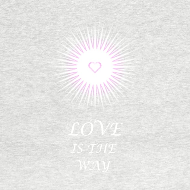 Love is the Way - On the Back of by ShineYourLight